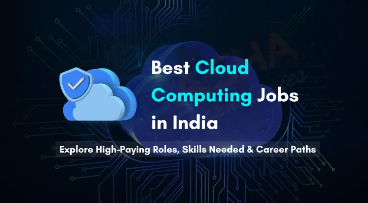 Top Cloud Computing Careers with High Pay in India |  A Complete Guide to Lucrative Roles