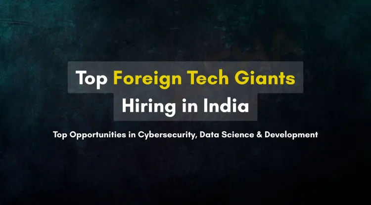 Top Foreign Companies Offering High-Paying IT Roles in India |  Best Options for Cybersecurity, Data Science & Development Jobs