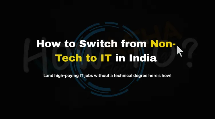 How to Transition from Non-Tech to IT |  High-Paying Roles Without a Tech Degree in India