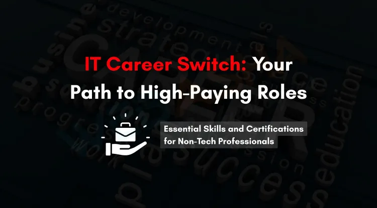 Transitioning from Non-IT to IT | Skills and Certifications Leading to High Salaries