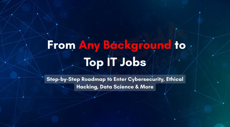 Top Career Change Paths from Non-IT to High-Paying IT Jobs in India |  How to Switch to Cybersecurity, Ethical Hacking, Data Science & IT Infra