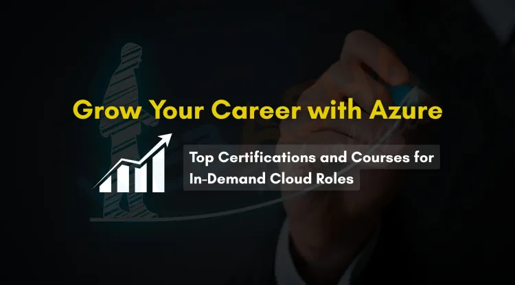 Top Azure Certifications and Courses for Career Growth |  Enhance Your Skills and Boost Your Career