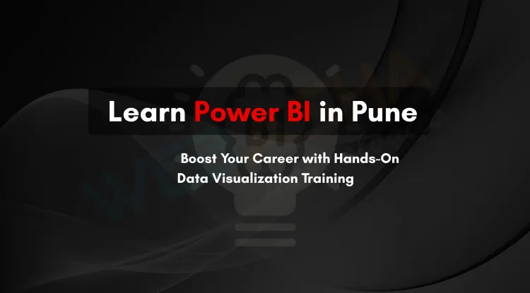 Power BI Classes in Pune | Learn Data Visualization from Experts - Best Training to Boost Your Data Career