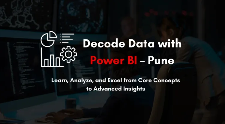 Power BI Coaching in Pune |  Unlocking Data Analytics Skills from Basics to Advanced