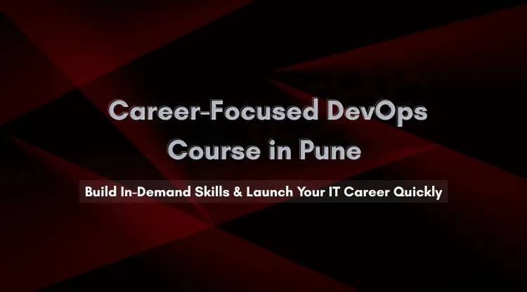 Best DevOps Courses with Placement in Pune | Career-Ready in Just Weeks