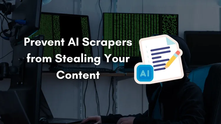 5 Simple Yet Effective Ways to Prevent AI Scrapers from Stealing Your Website Content | Protecting Your Data from Unauthorized Web Scraping