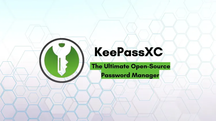 What is the KeePassXC : The Ultimate Open-Source Password Manager for Cybersecurity Professionals