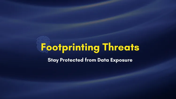 Footprinting Threats in Cybersecurity | How Hackers Exploit Information and How to Stay Protected
