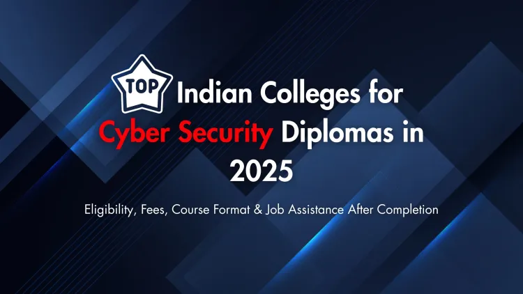 Best Colleges for Diploma in Cyber Security in India 2026 | Eligibility, Fees, Online/Offline Courses, and Placement Support