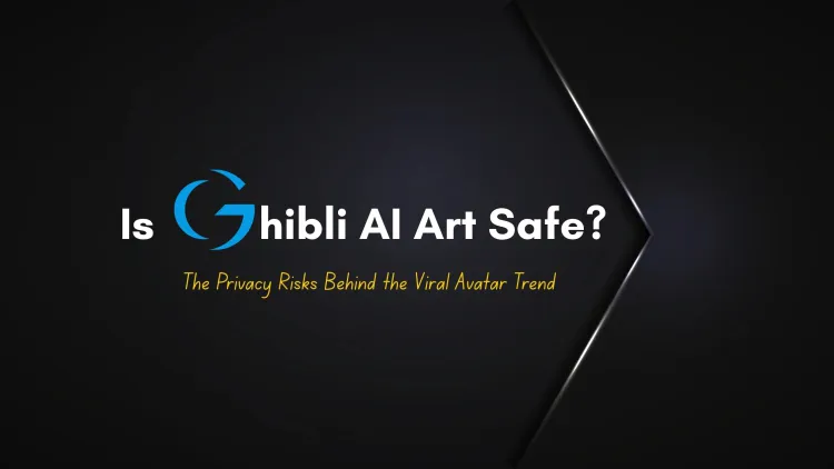 Is the Studio Ghibli AI Art Trend Safe? Understanding the Privacy Risks Behind Viral AI Avatars in 2026