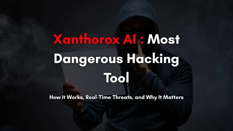 Xanthorox AI | The Most Dangerous Black-Hat Hacking Tool of 2025 Explained – Real-Time Threats, Features, and How It Works