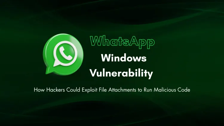 WhatsApp for Windows Spoofing Vulnerability (CVE-2025-30401) |  How Hackers Can Execute Malicious Code Using File Attachment Trick