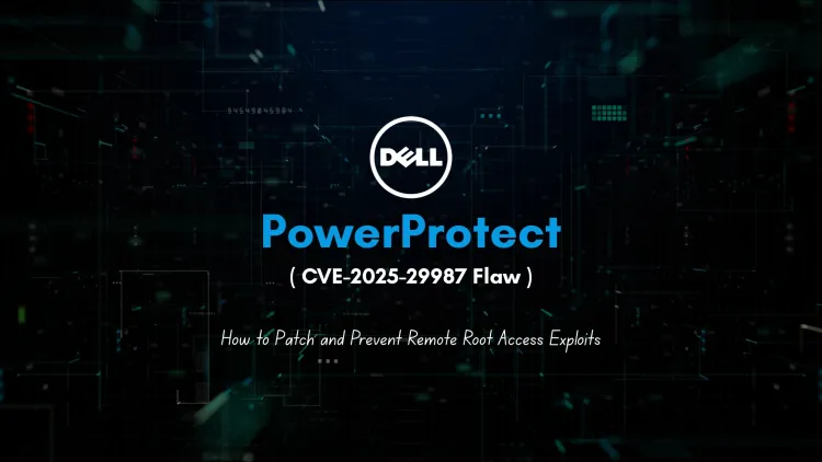 Critical CVE-2025-29987 Vulnerability in Dell PowerProtect Systems | How to Patch and Prevent Remote Root Access Exploits
