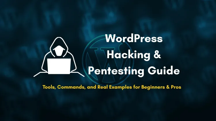 How to Hack and Penetration Test WordPress Sites | A Complete Ethical Hacking Guide with Real Commands, Tools, and Examples for Beginners and Experts