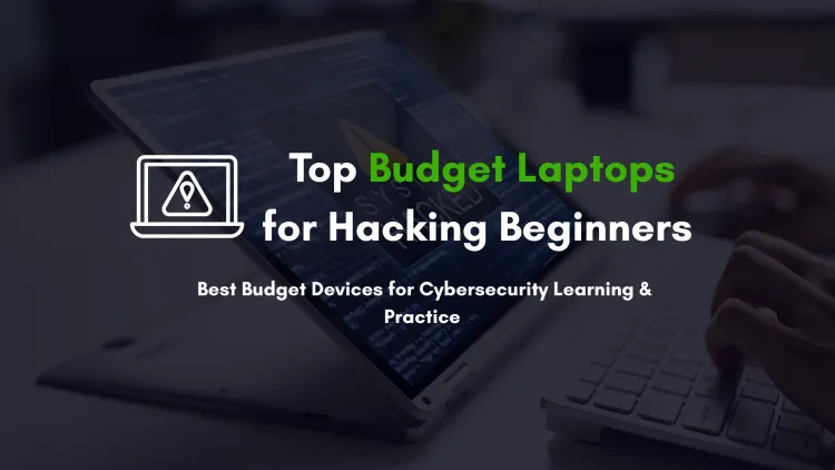 Best Budget Laptops for Ethical Hacking Beginners in 2026 | Which Affordable Laptop Is Ideal for Cybersecurity Training?