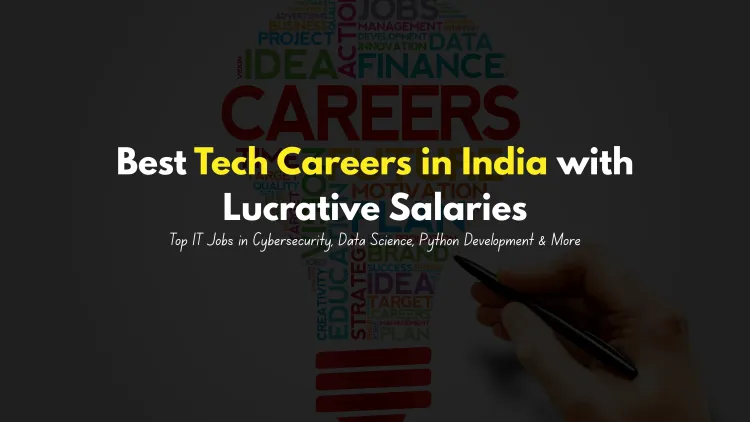 Best Tech Careers in India with Lucrative Salaries | Top IT Jobs in Cybersecurity, Data Science, Python Development, and More