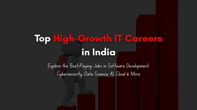 Best Career Options in IT with High Salary Growth in India |  Explore Top IT Jobs in Software Development, Cybersecurity, Data Science, AI, Cloud & More
