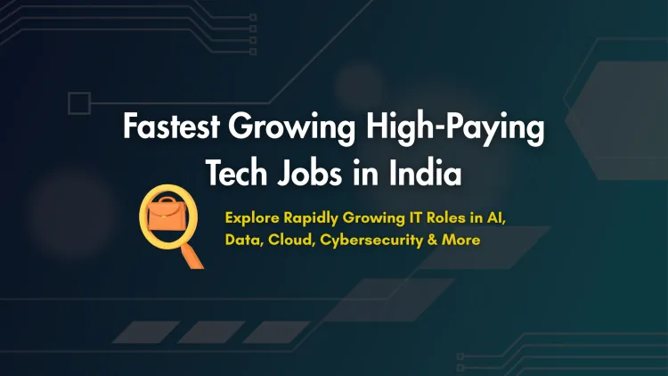 Fastest Growing High-Paying Tech Jobs in India |  Explore Top IT Career Opportunities in AI, Cybersecurity, Cloud, Data Science, Blockchain & More