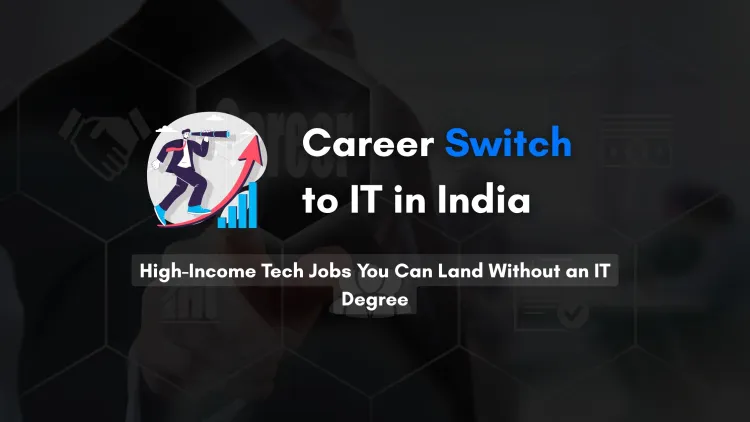 Career Switch to IT | Top High-Income Jobs You Can Target Without an IT Degree in India