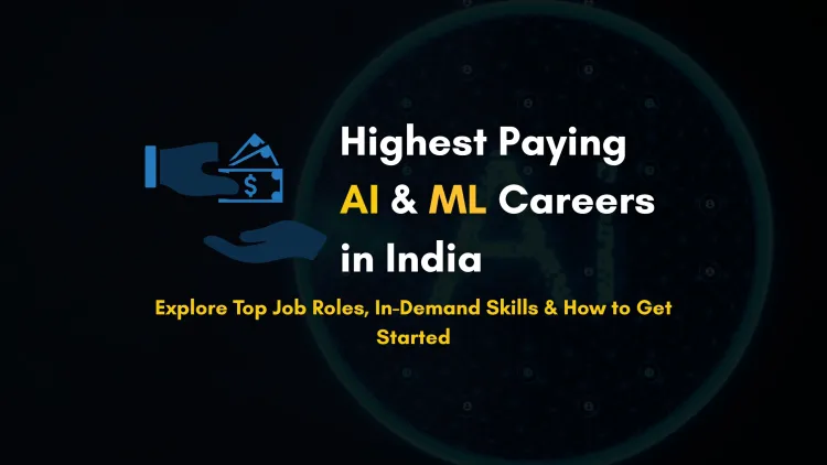 Top AI & Machine Learning Jobs in India with Highest Salaries | Best Roles, Skills, Salary Range & How to Start a Career