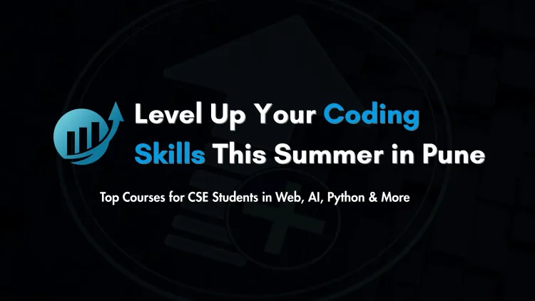 Top Summer Courses in Pune  | Best Summer Training for CSE Students