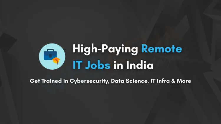 Lucrative Remote IT Jobs in India You Can Get Trained For | IT Infra, Cybersecurity, Ethical Hacking, Data Science
