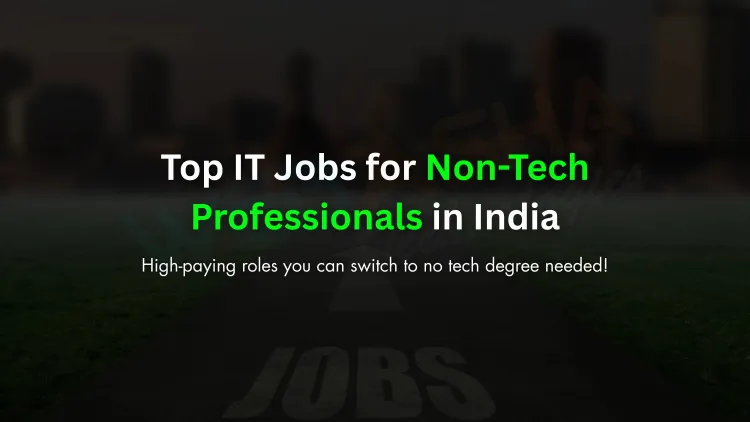 Top IT Jobs for Non-Tech Background Professionals in India |  High-Paying Roles and Career Transition Guide
