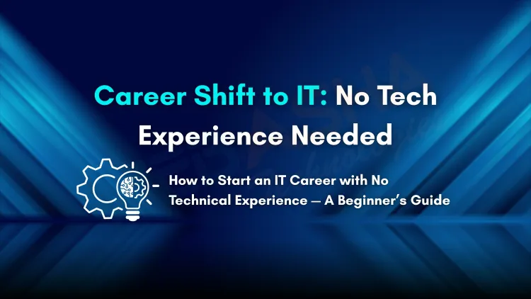 How to Start a Career in IT from a Non-Technical Background | Step-by-Step Guide for Beginners