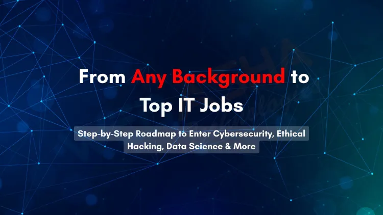 Top Career Change Paths from Non-IT to High-Paying IT Jobs in India |  How to Switch to Cybersecurity, Ethical Hacking, Data Science & IT Infra