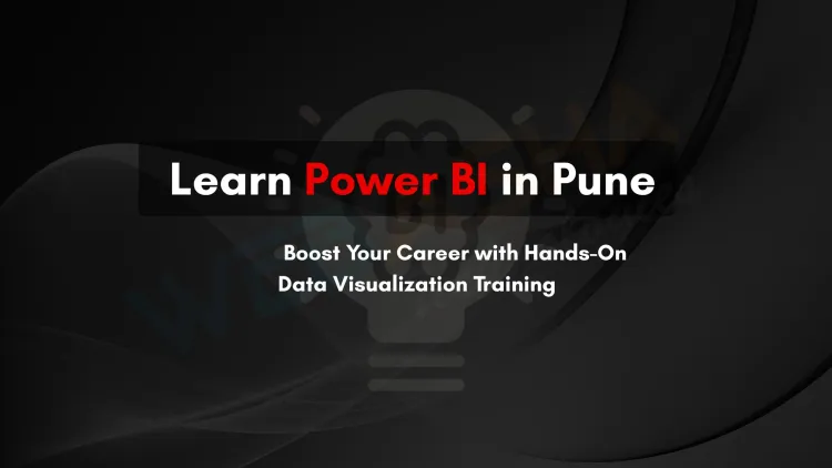 Power BI Classes in Pune | Learn Data Visualization from Experts - Best Training to Boost Your Data Career