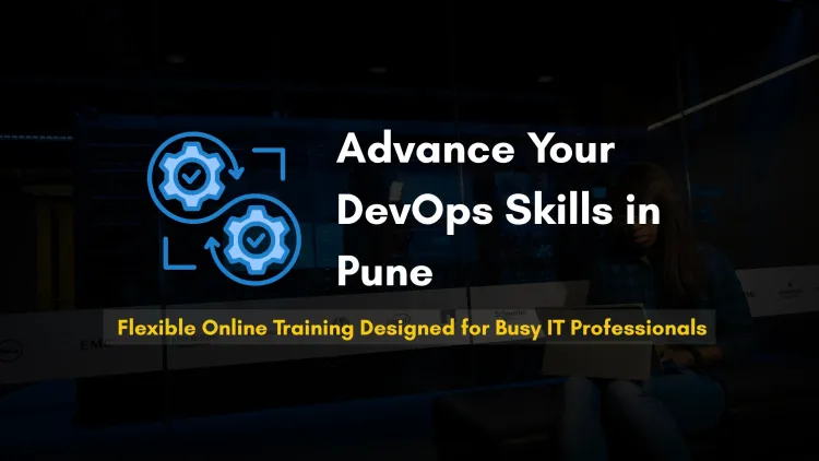 Best Online DevOps Training in Pune for Working Professionals  | Boost Your Career in IT Automation
