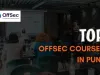 OffSec Courses in Pune  | Complete Guide to OSCP, OSEP & More for Cybersecurity Careers