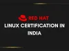 Red Hat Linux Certification |  Course Details, Fees, Career Scope in India
