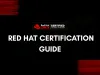 Red Hat Certification |  Cost, Courses, Career Scope, and RHCSA/RHCE Guide