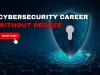 How I Got Into Cybersecurity Without a Degree | A Complete Guide