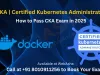 CKA: How to Pass Certified Kubernetes Administrator Exam in 2026