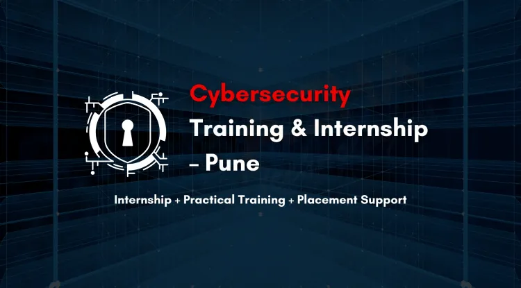 Cyber Security Internship Program in Pune  |  Hands-On Training with Placement Support