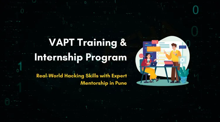 VAPT Internship in Pune |  Hands-On Training in Penetration Testing & Cyber Security