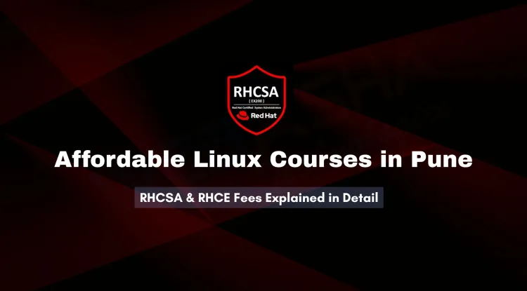 Linux Course Fees in Pune | Detailed Cost Breakdown for RHCSA, RHCE & More