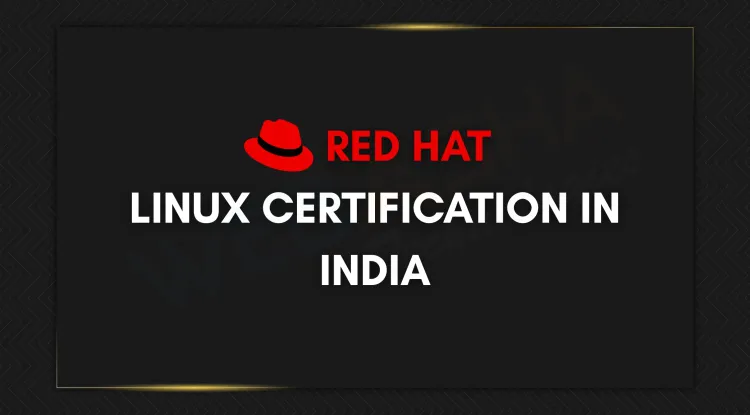 Red Hat Linux Certification |  Course Details, Fees, Career Scope in India