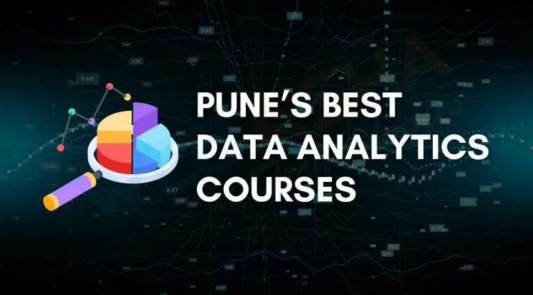 Best Data Analytics Courses in Pune  | Training, Career, Tools & Jobs