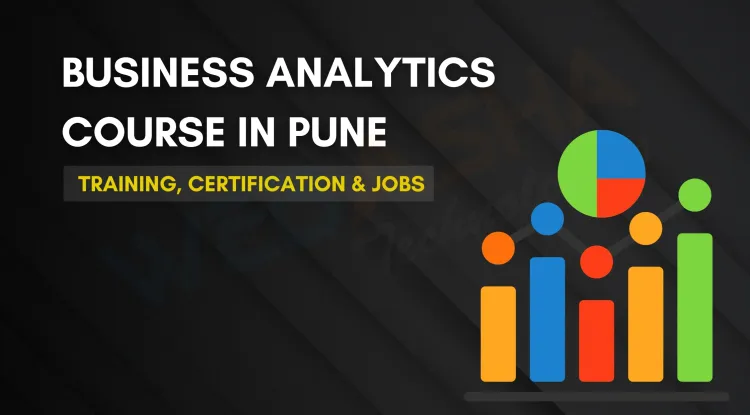 Business Analytics Course in Pune | Certification, Training & Career