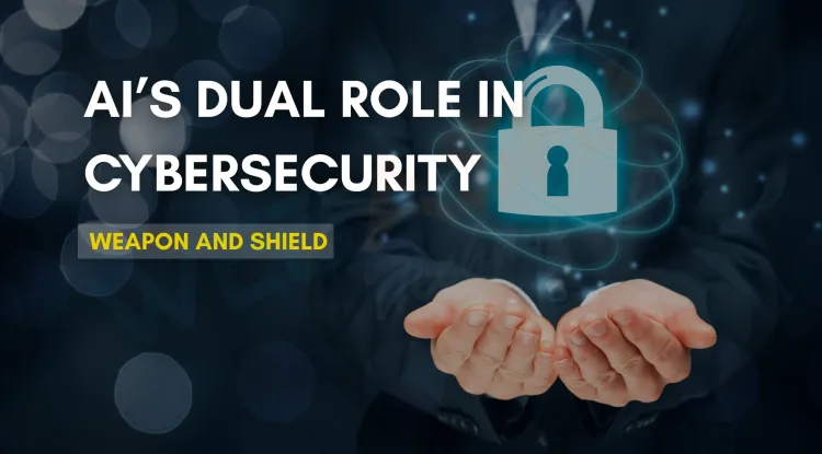 AI in Cybersecurity | How It’s Both a Weapon and a Shield in 2026