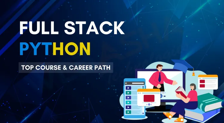 Best Full Stack Python Course |  Syllabus, Skills, Jobs & Career Scope