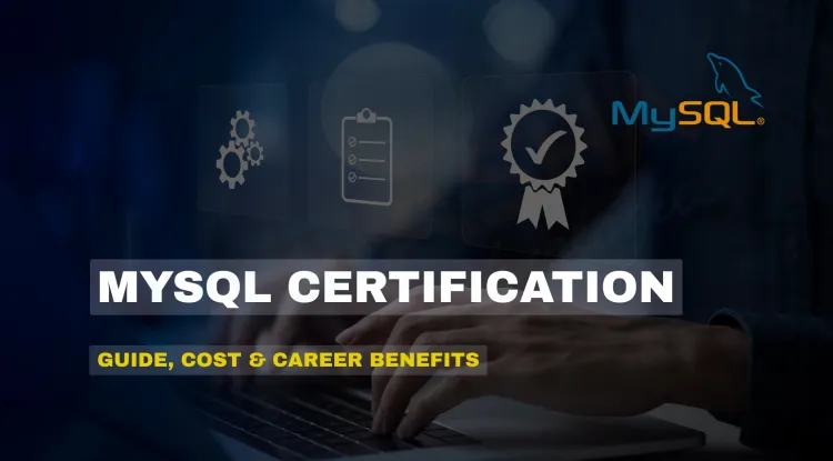 MySQL Certification in 2026 |  Exam Guide, Cost, Eligibility, Benefits & Career Paths