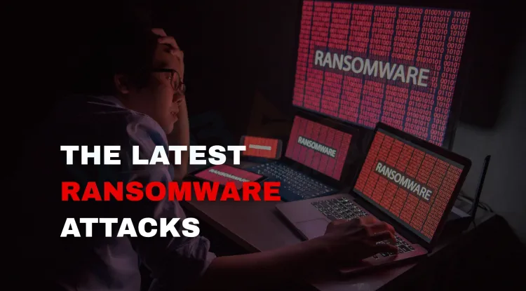 Latest Ransomware Attacks and What We Can Learn From Them |  Key Insights for Cybersecurity