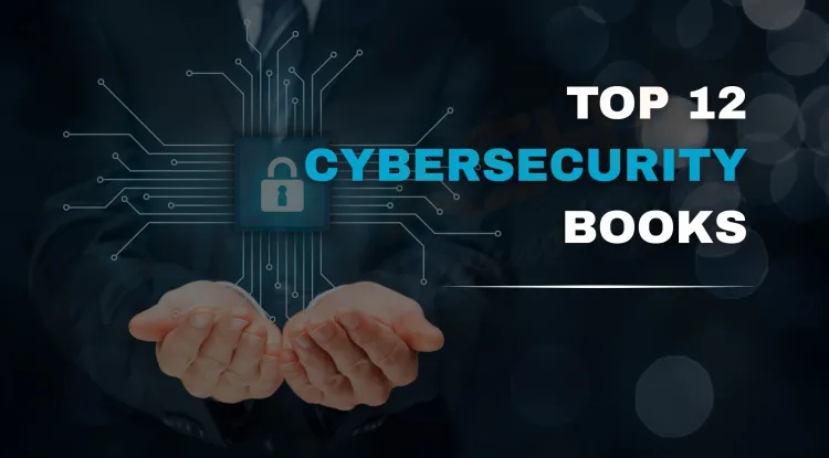 Top 12 Cybersecurity Books to Read in 2026 for Ethical Hacking & Certification Prep