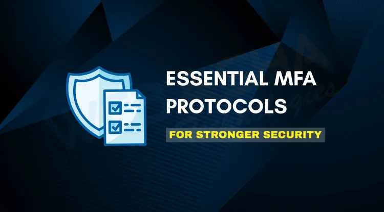 Multi-Factor Authentication Protocols You Should Know for Enhanced Security