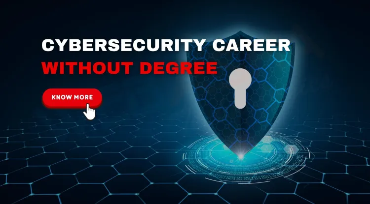 How I Got Into Cybersecurity Without a Degree | A Complete Guide