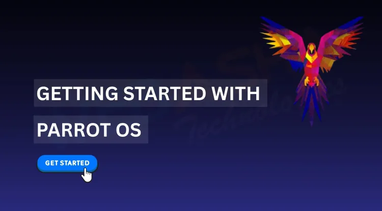 How to Get Started with Parrot OS in 2026 ? A Beginner’s Step-by-Step Guide to Installation, Setup, and Essential Tools